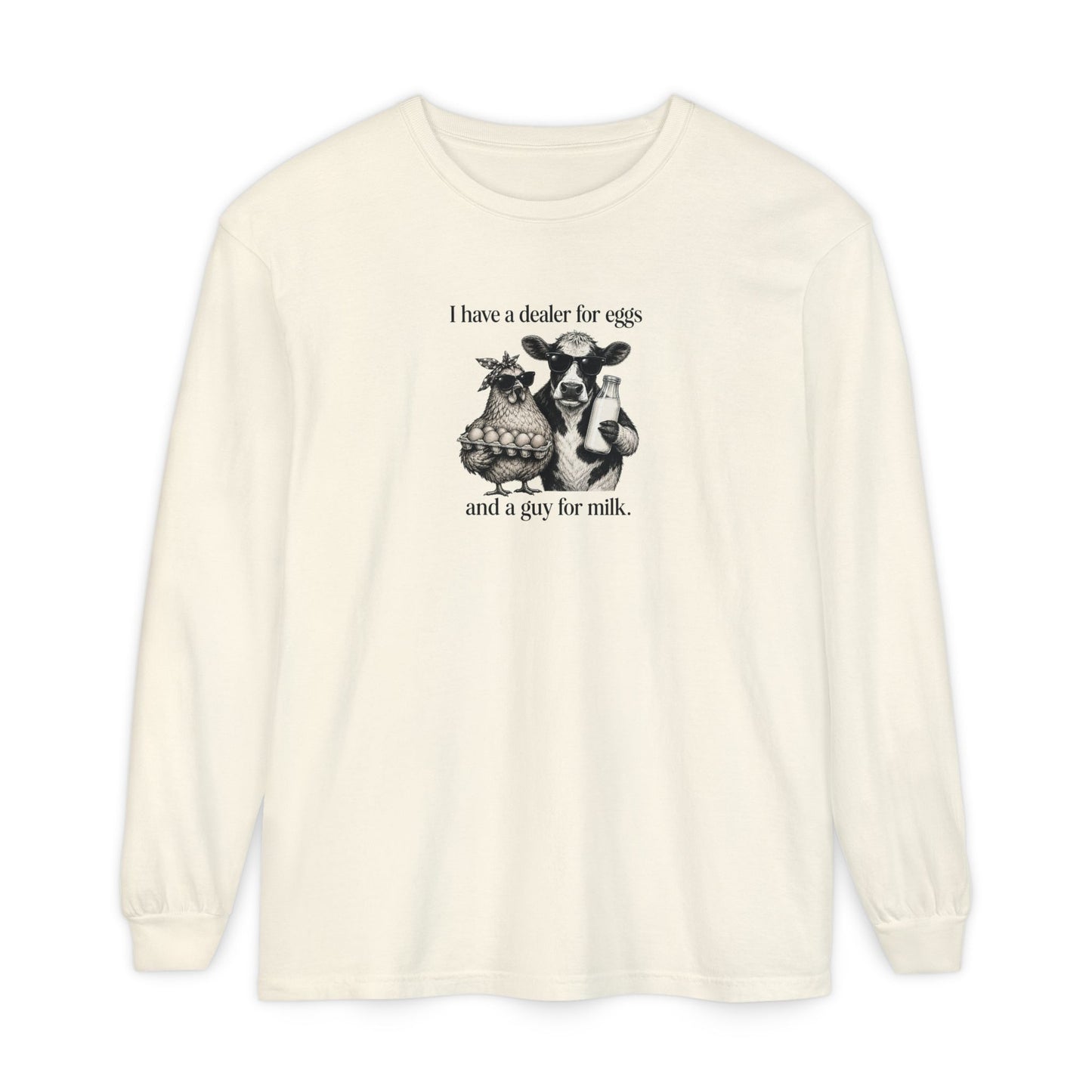 I Have a Dealer for Eggs and a Guy for Milk Long Sleeve T-Shirt — Cute Farm Animal Graphic