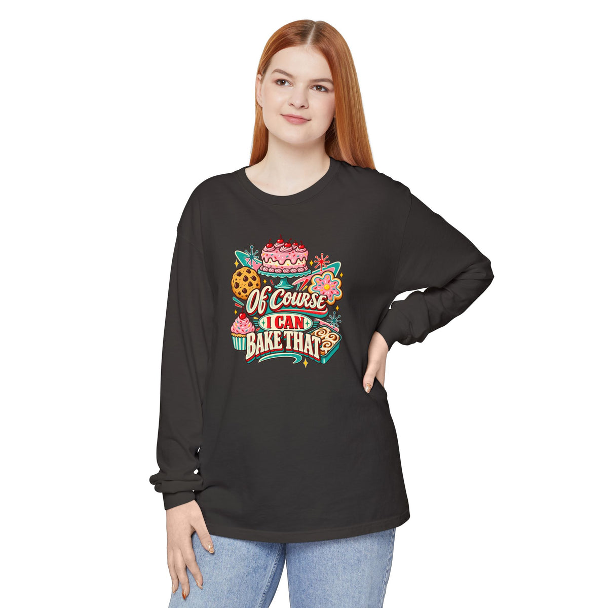 “Of Course I Can Bake That” - Long Sleeve Tee