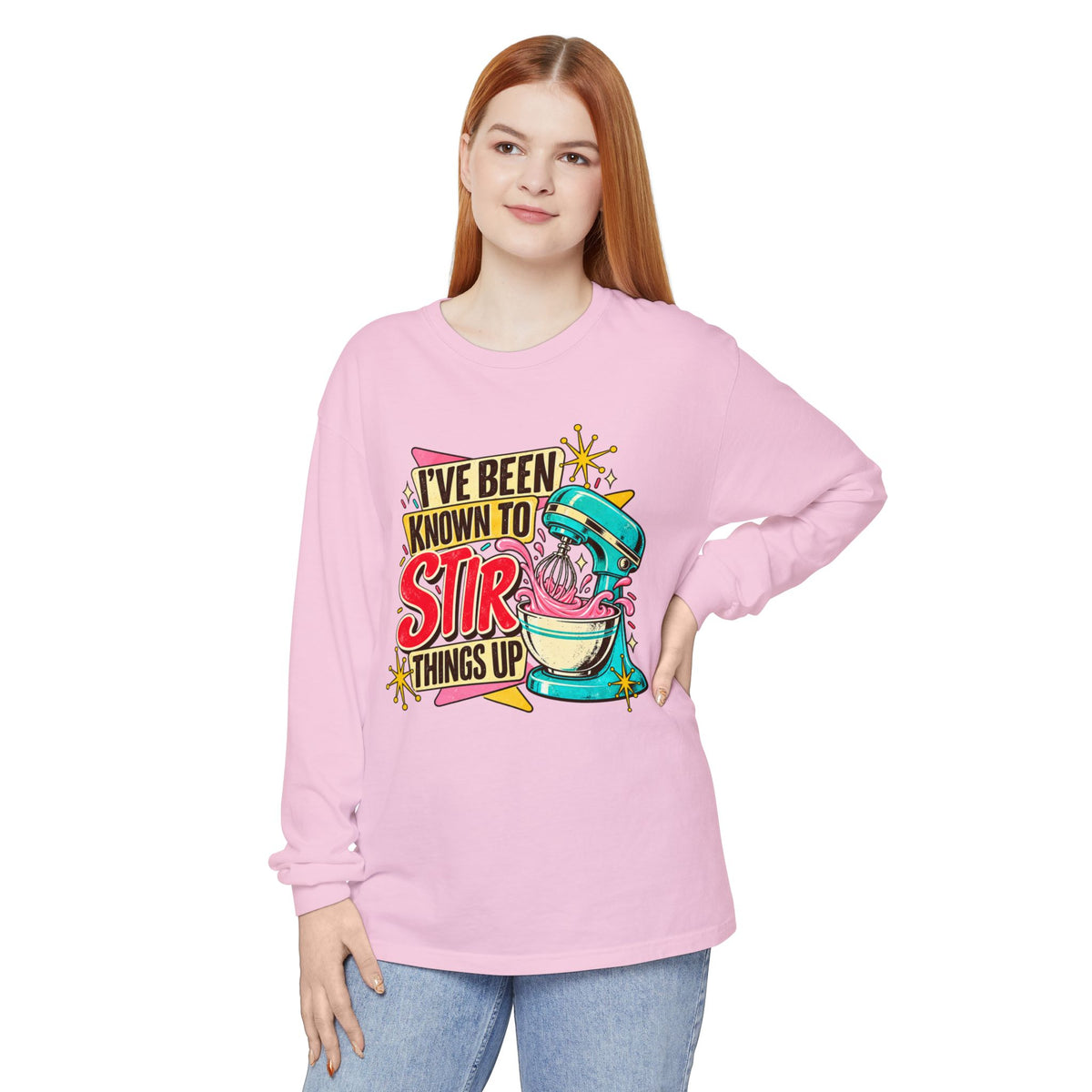 I’ve Been Known to Stir Things Up Long Sleeve Tee