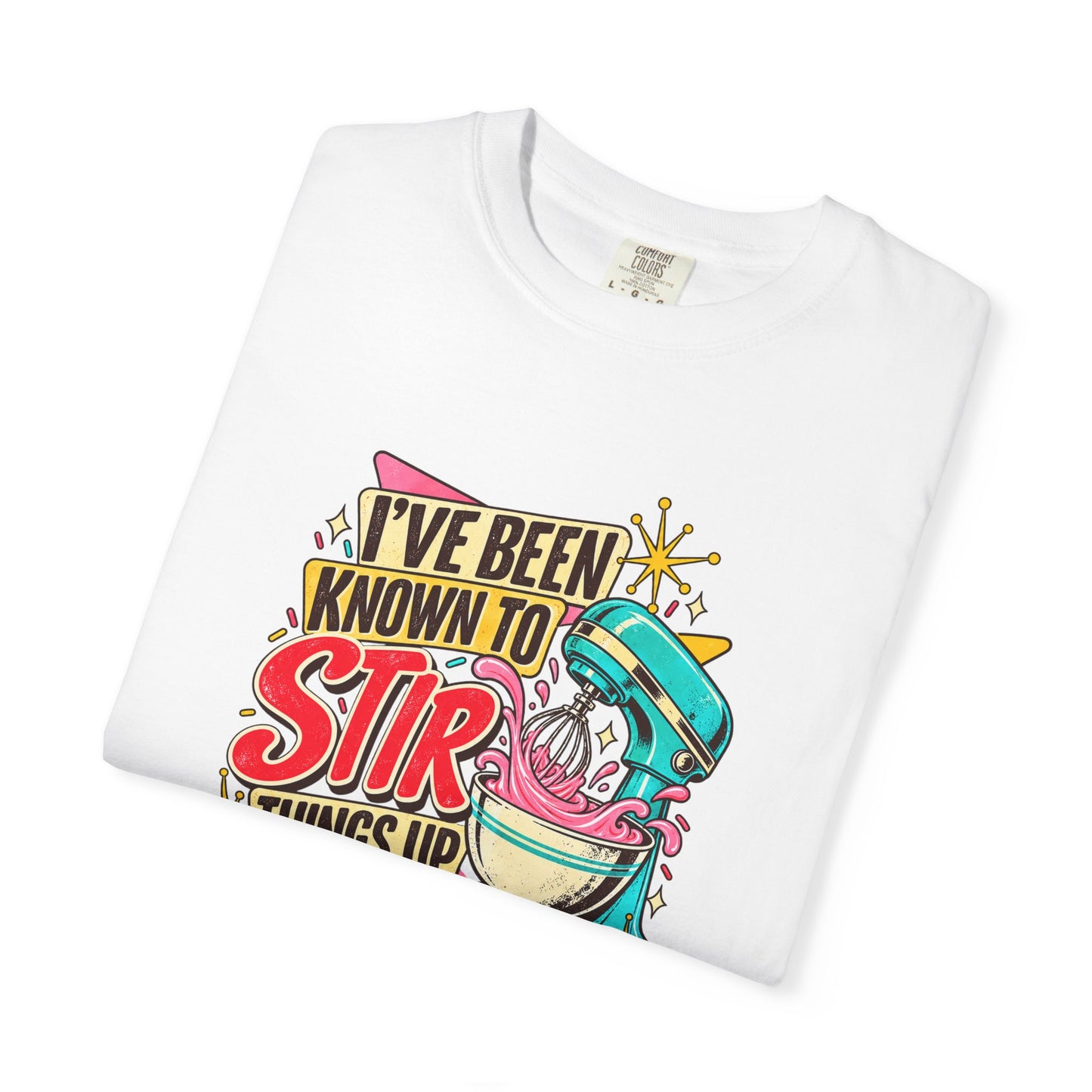 I've Been Known to Stir Things Up Mixer Graphic T-Shirt