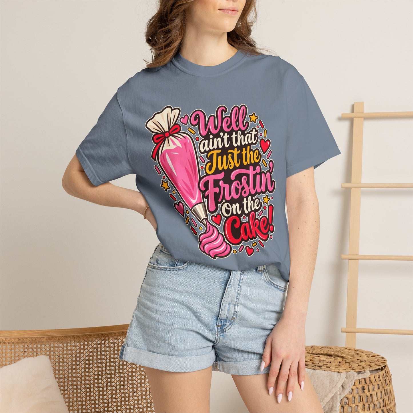 Baking Shirt — “Well Ain’t That Just the Frostin’ on the Cake!” Pastry Lover Tee
