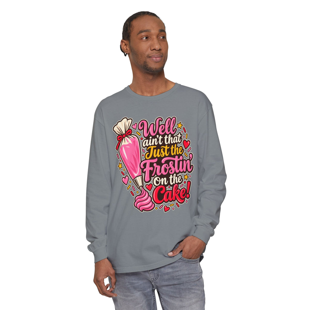 "Well Ain't That Just the Frostin' On the Cake!" Long Sleeve Tee