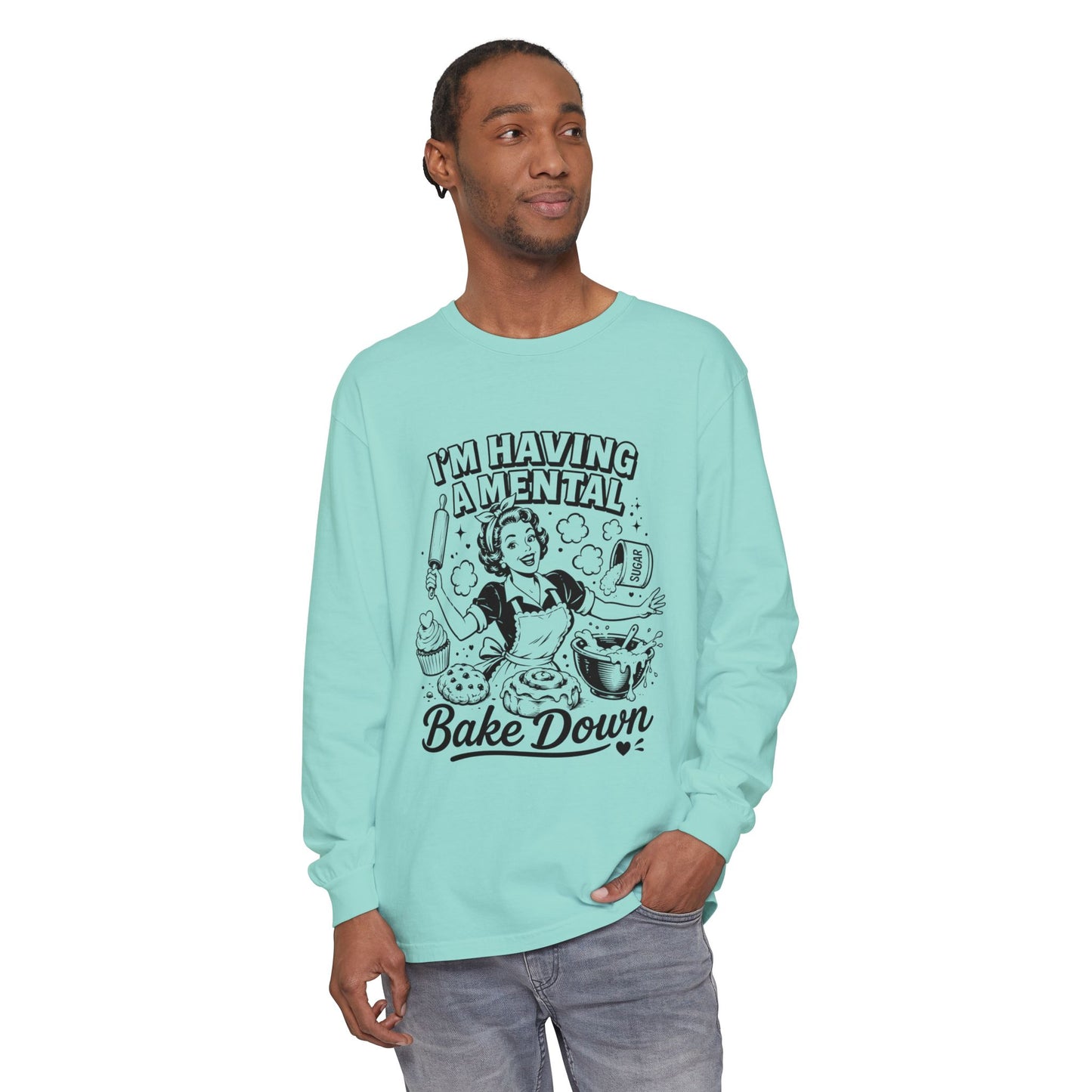 I'm Having a Mental Bake Down Long Sleeve Tee