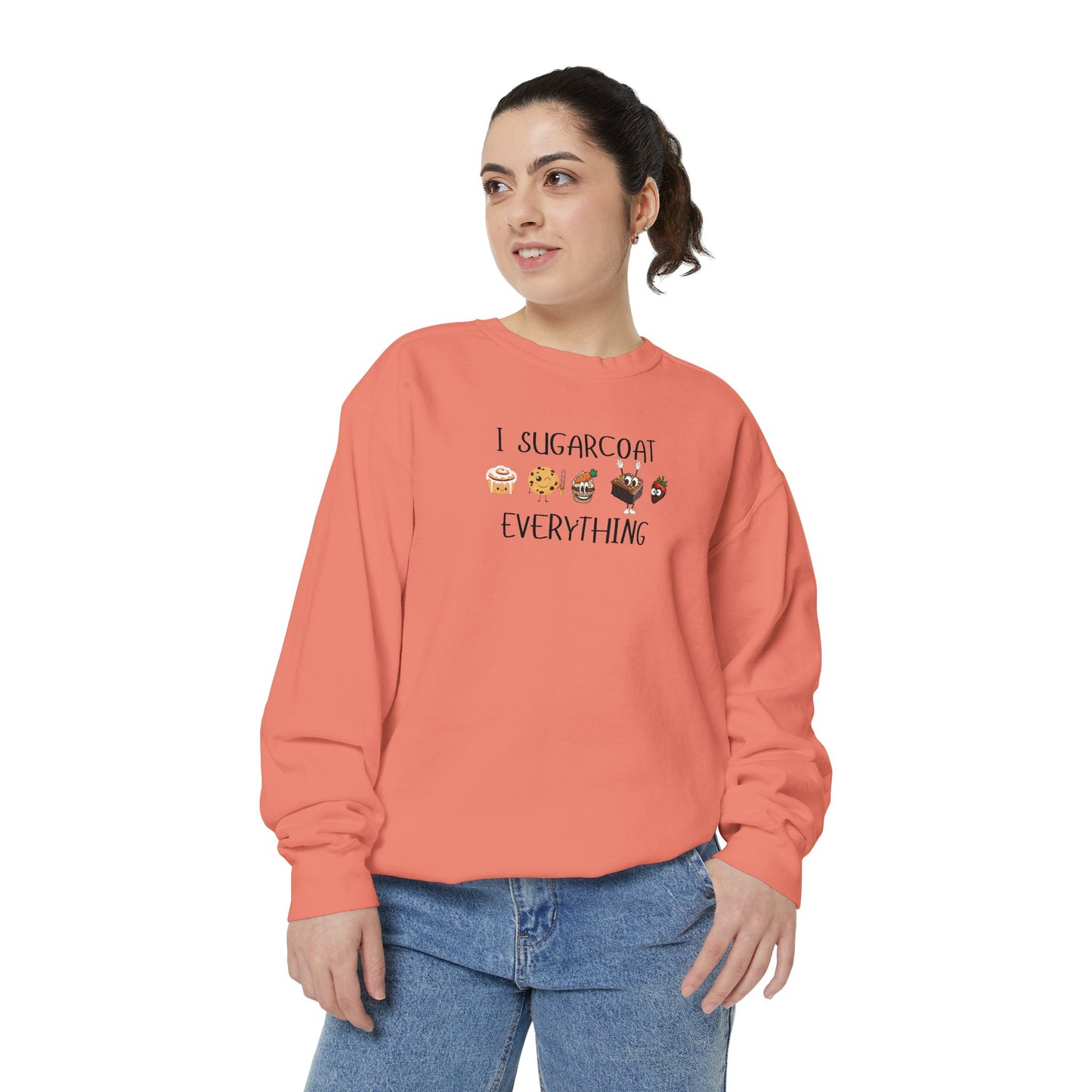 Sugarcoat Everything Sweatshirt — Cute Dessert Graphic Crewneck