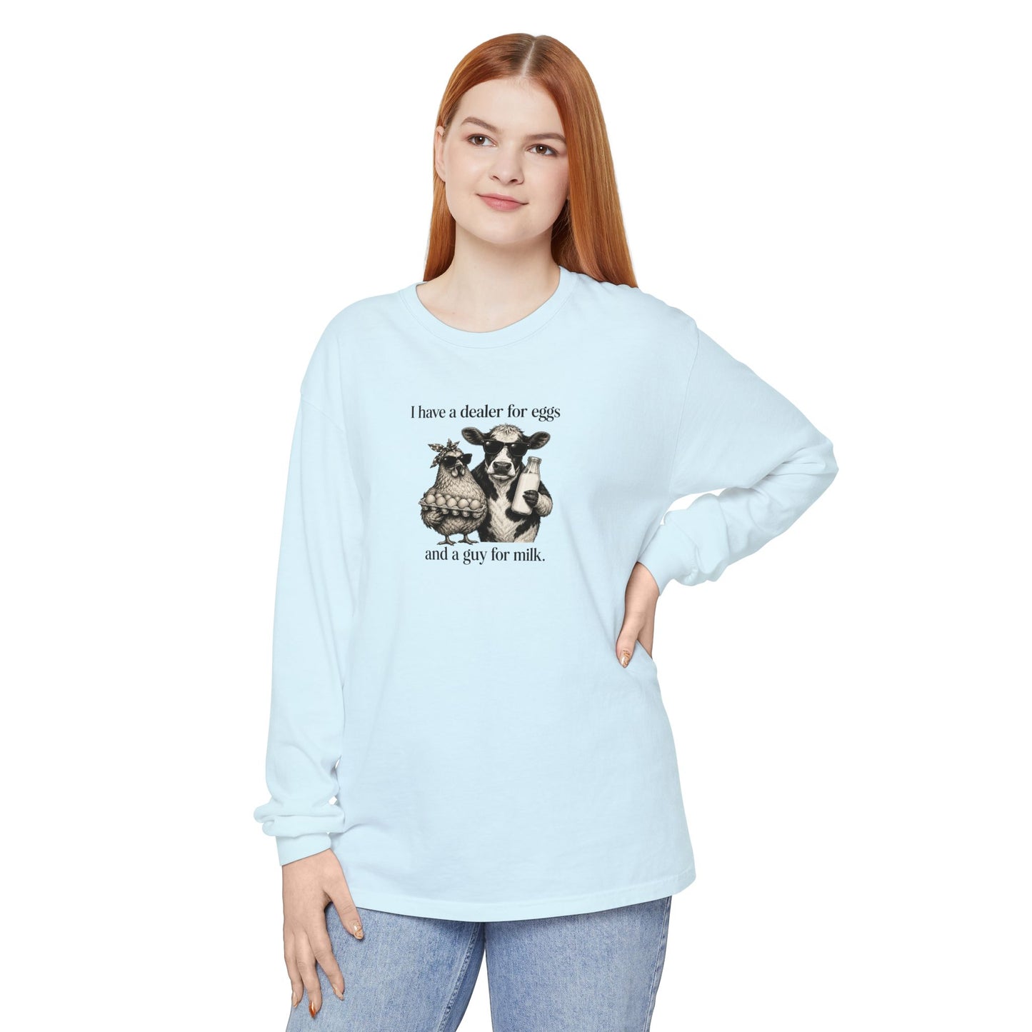 I Have a Dealer for Eggs and a Guy for Milk Long Sleeve T-Shirt — Cute Farm Animal Graphic