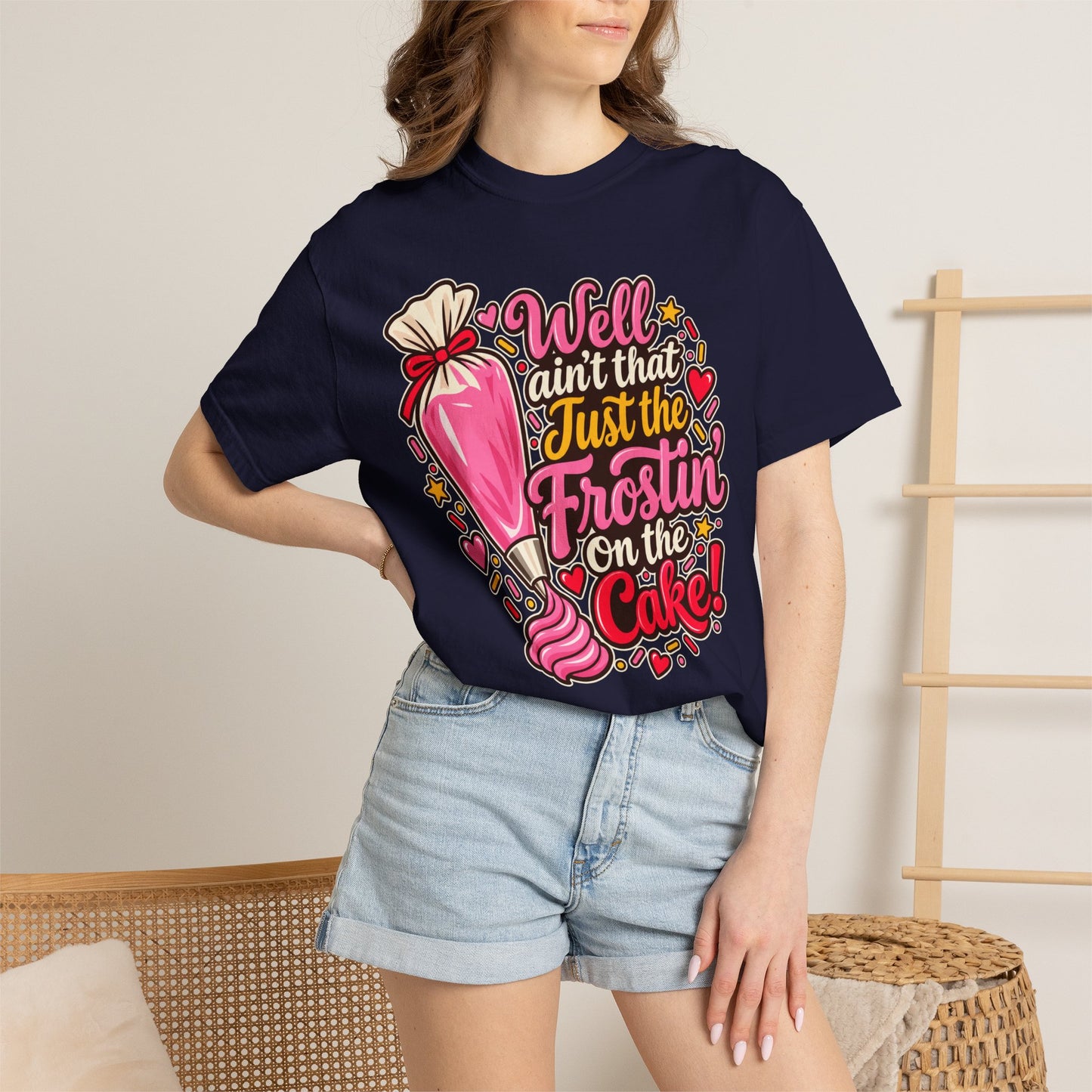 Baking Shirt — “Well Ain’t That Just the Frostin’ on the Cake!” Pastry Lover Tee