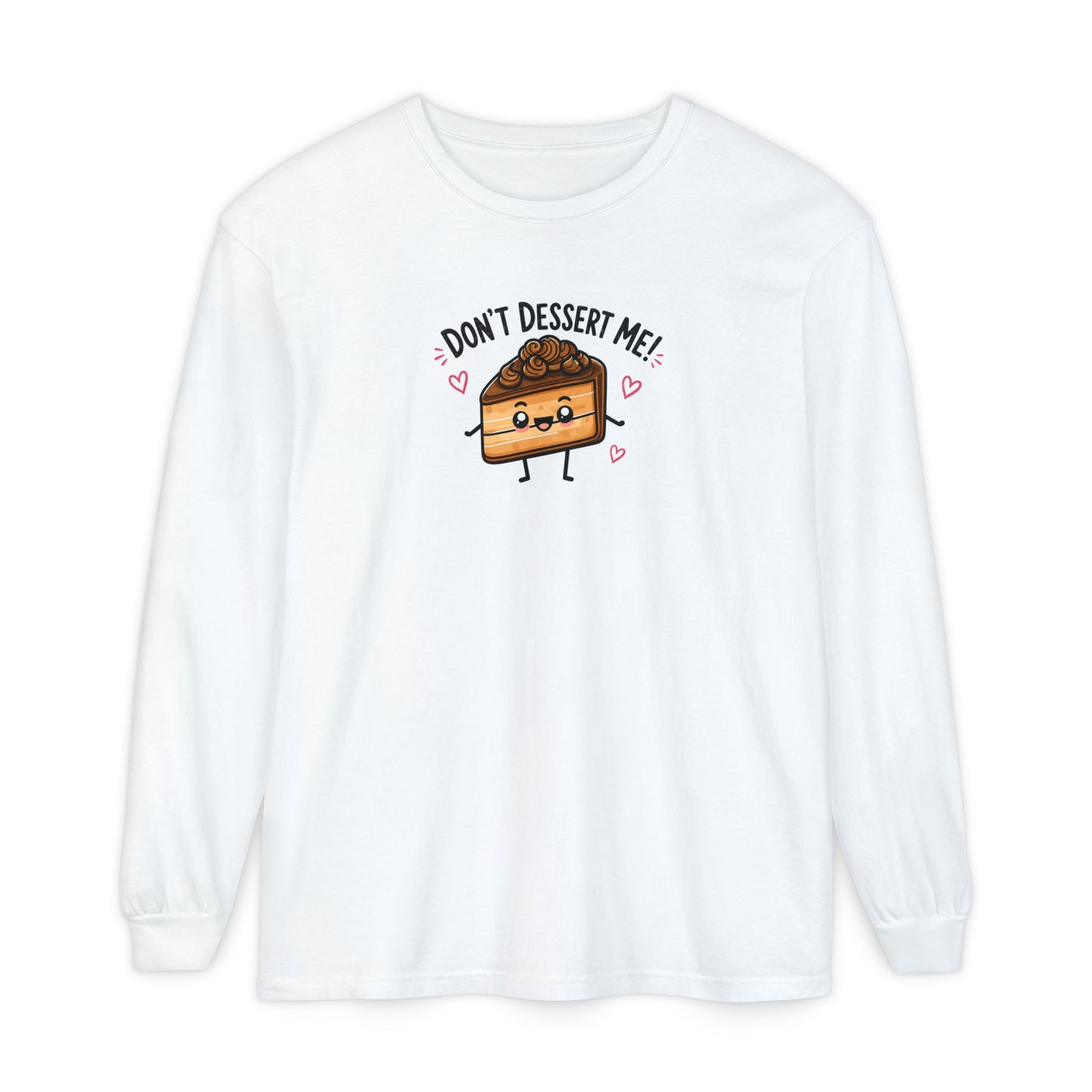 Don’t Dessert Me Cake Long Sleeve Tee