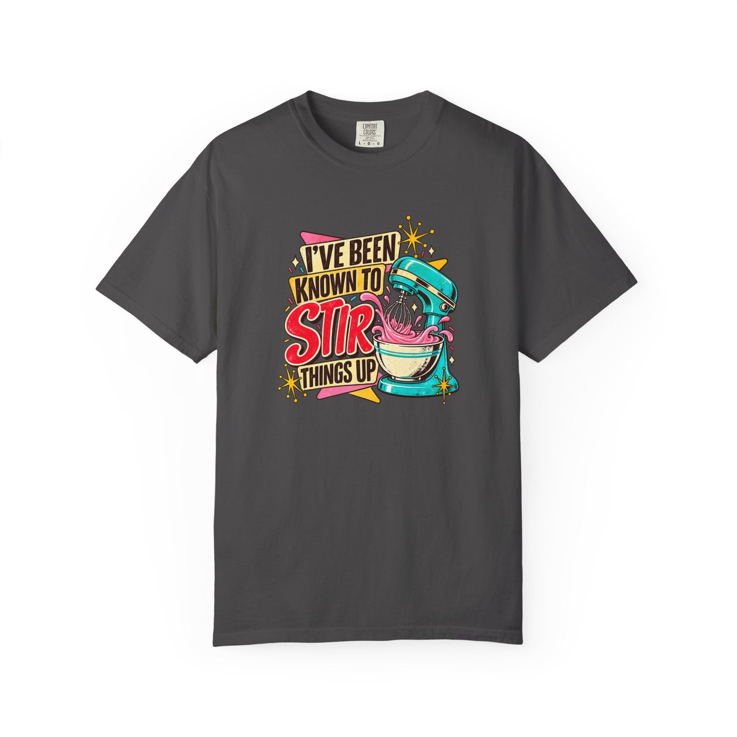 I've Been Known to Stir Things Up Mixer Graphic T-Shirt