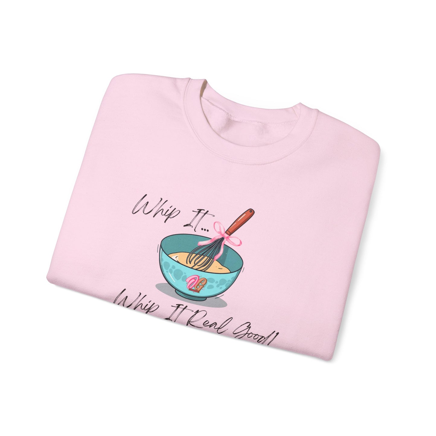 Whip it Whip it real good Unisex Sweatshirt, Foodie Gift, Cute Sweatshirt, Mother's Day Gift, Fun Casual Wear, Everyday Comfort