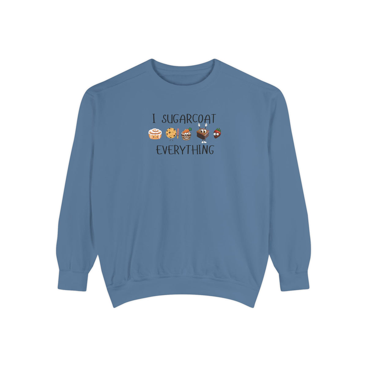 Sugarcoat Everything Sweatshirt — Cute Dessert Graphic Crewneck