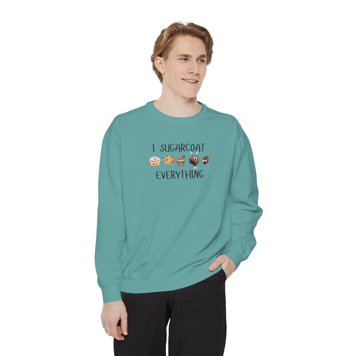 Sugarcoat Everything Sweatshirt — Cute Dessert Graphic Crewneck