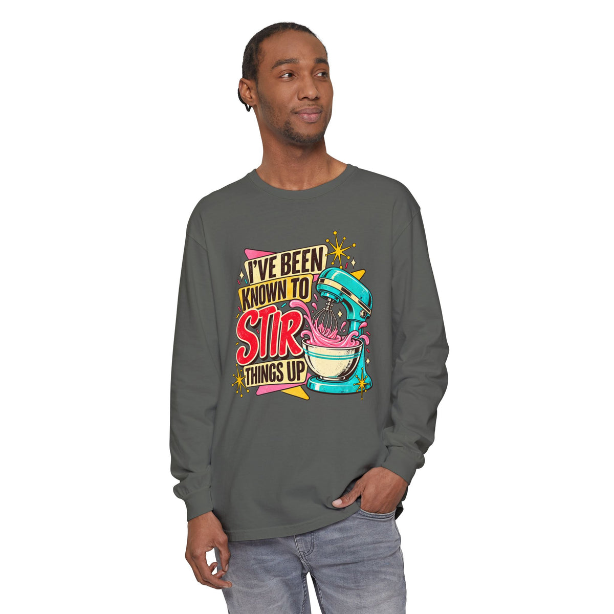 I’ve Been Known to Stir Things Up Long Sleeve Tee