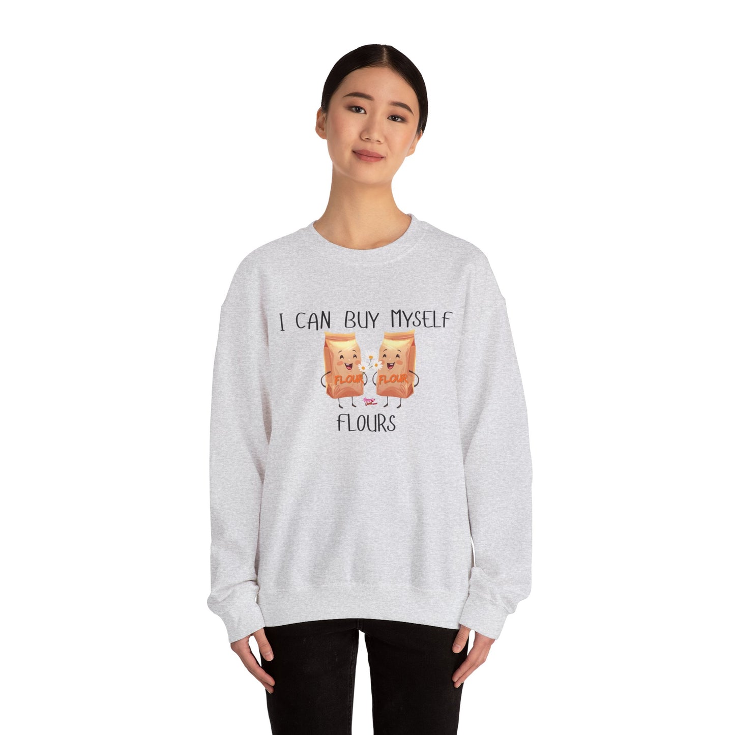 Funny I Can Buy Myself Flours Sweatshirt