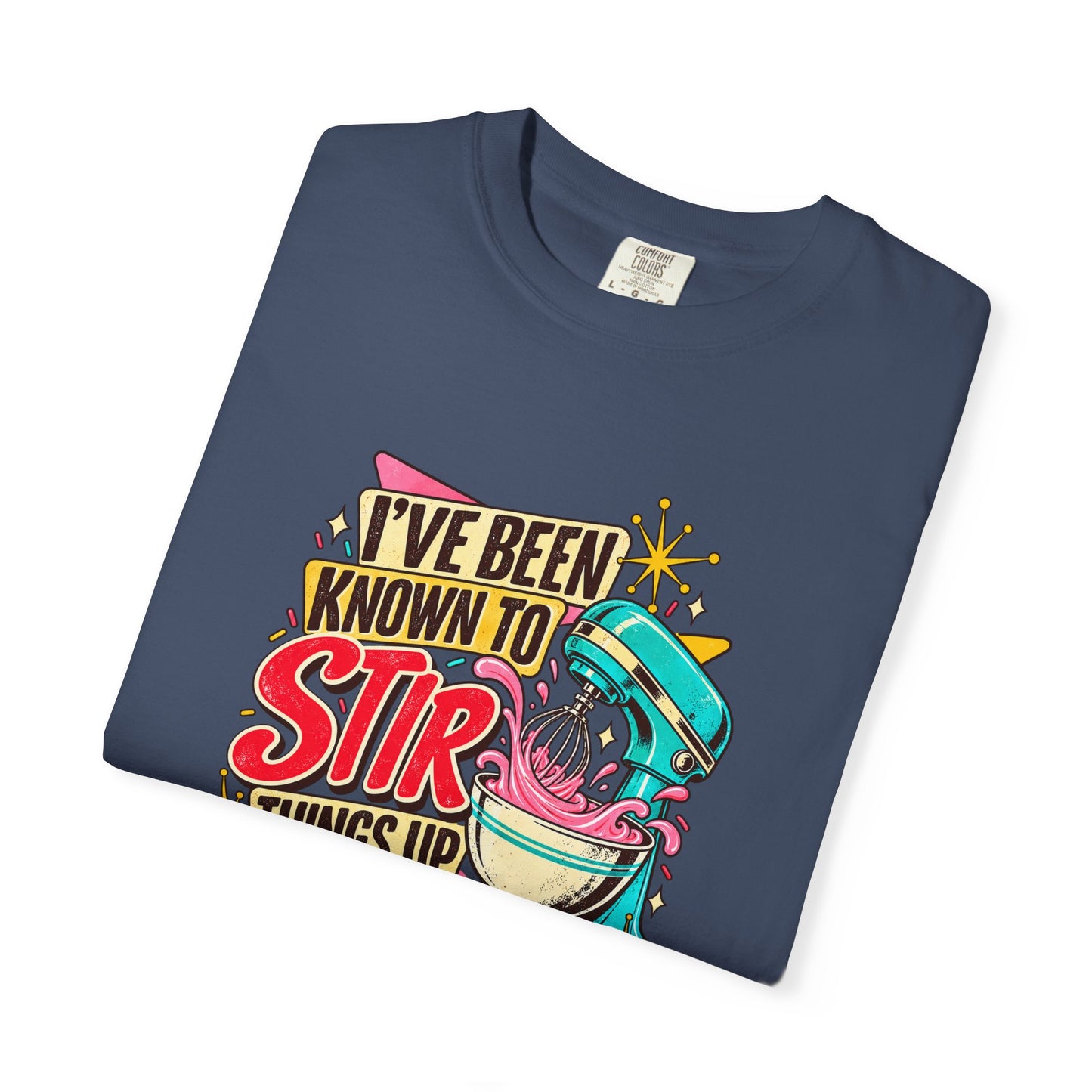 I've Been Known to Stir Things Up Mixer Graphic T-Shirt