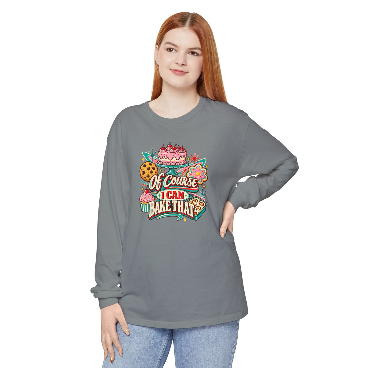 “Of Course I Can Bake That” - Long Sleeve Tee