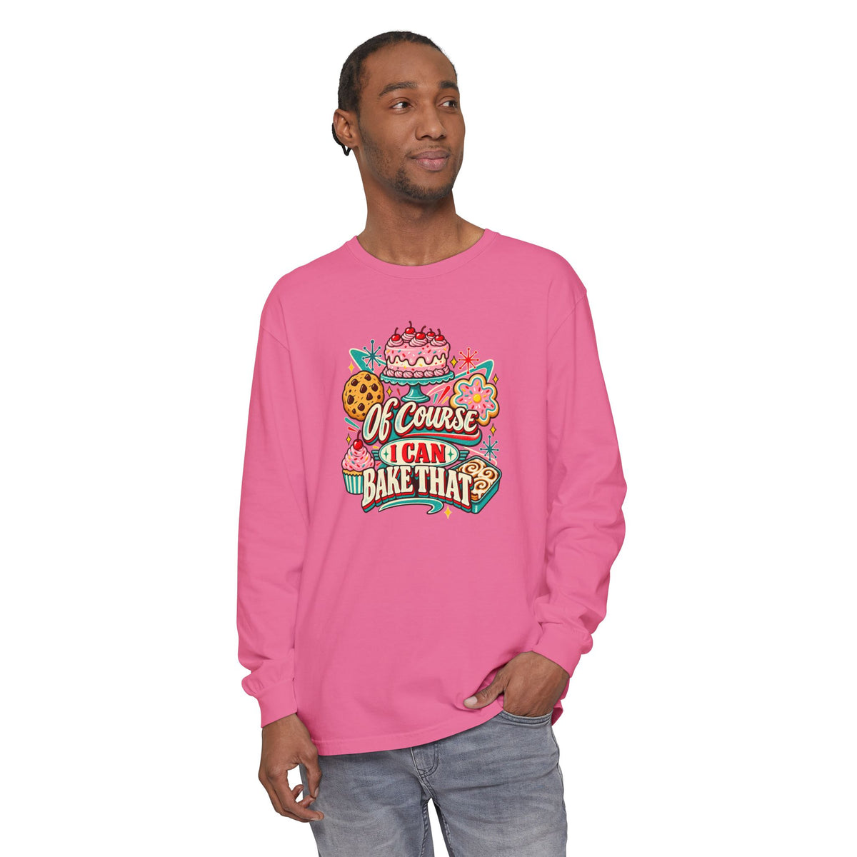“Of Course I Can Bake That” - Long Sleeve Tee