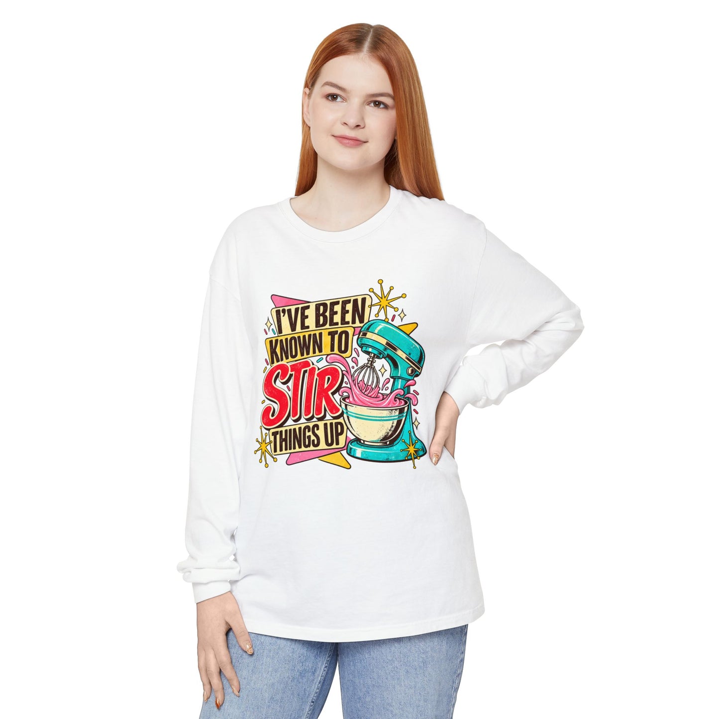 I’ve Been Known to Stir Things Up Long Sleeve Tee