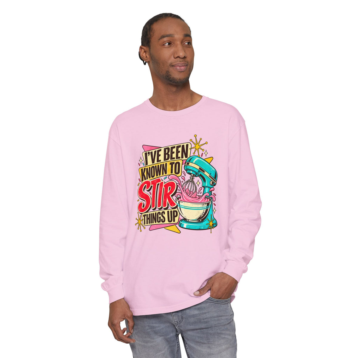 I’ve Been Known to Stir Things Up Long Sleeve Tee