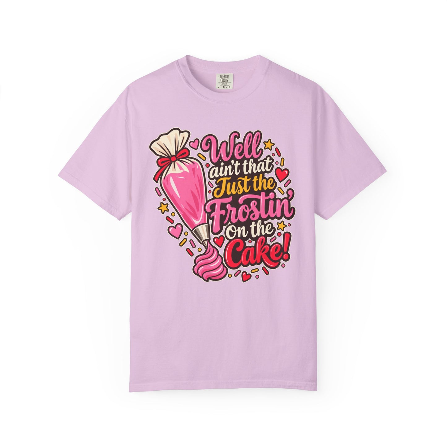 Baking Shirt — “Well Ain’t That Just the Frostin’ on the Cake!” Pastry Lover Tee