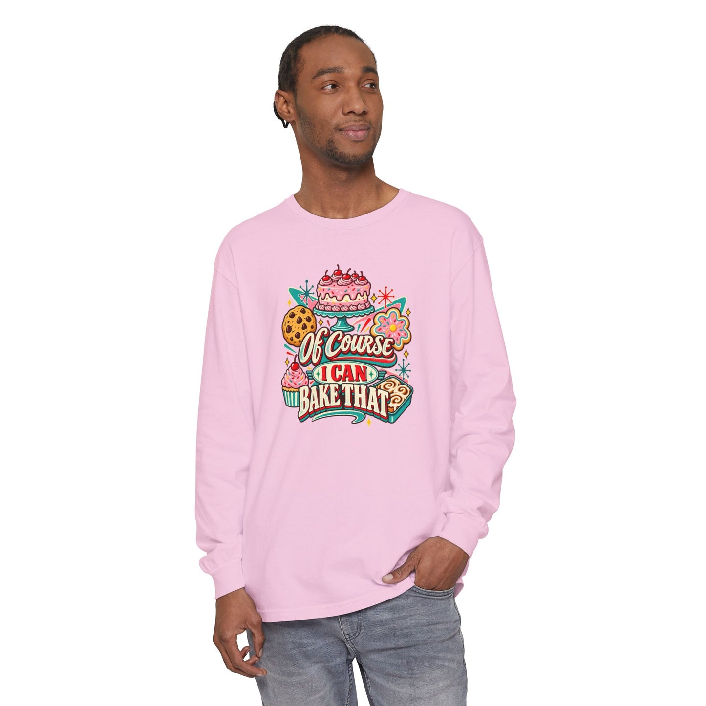 “Of Course I Can Bake That” - Long Sleeve Tee