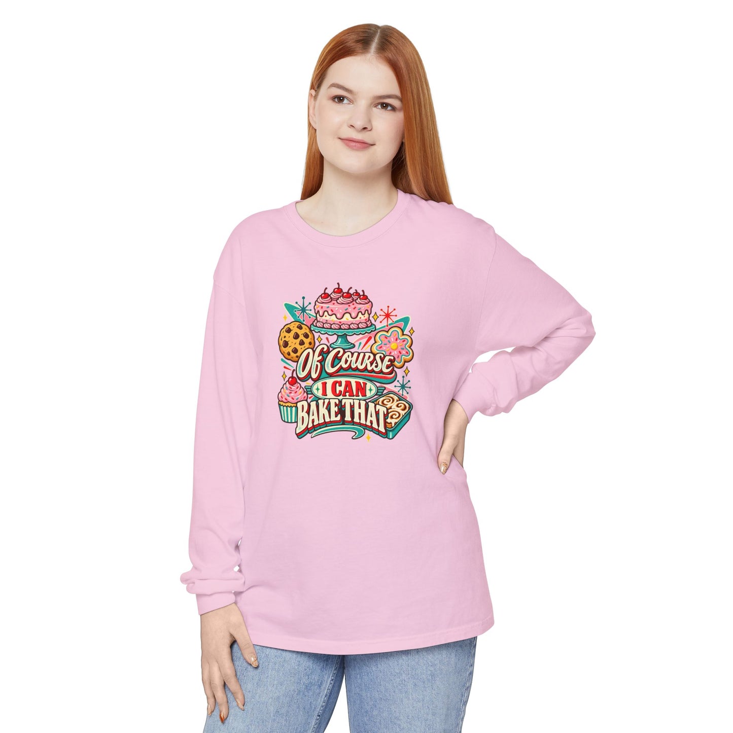 “Of Course I Can Bake That” - Long Sleeve Tee