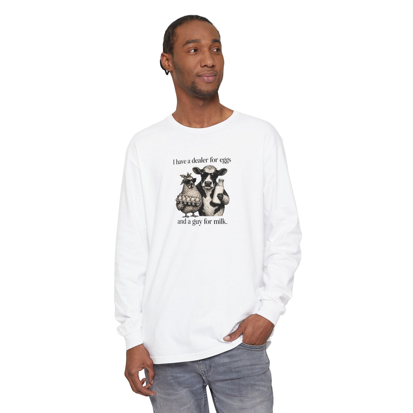 I Have a Dealer for Eggs and a Guy for Milk Long Sleeve T-Shirt — Cute Farm Animal Graphic