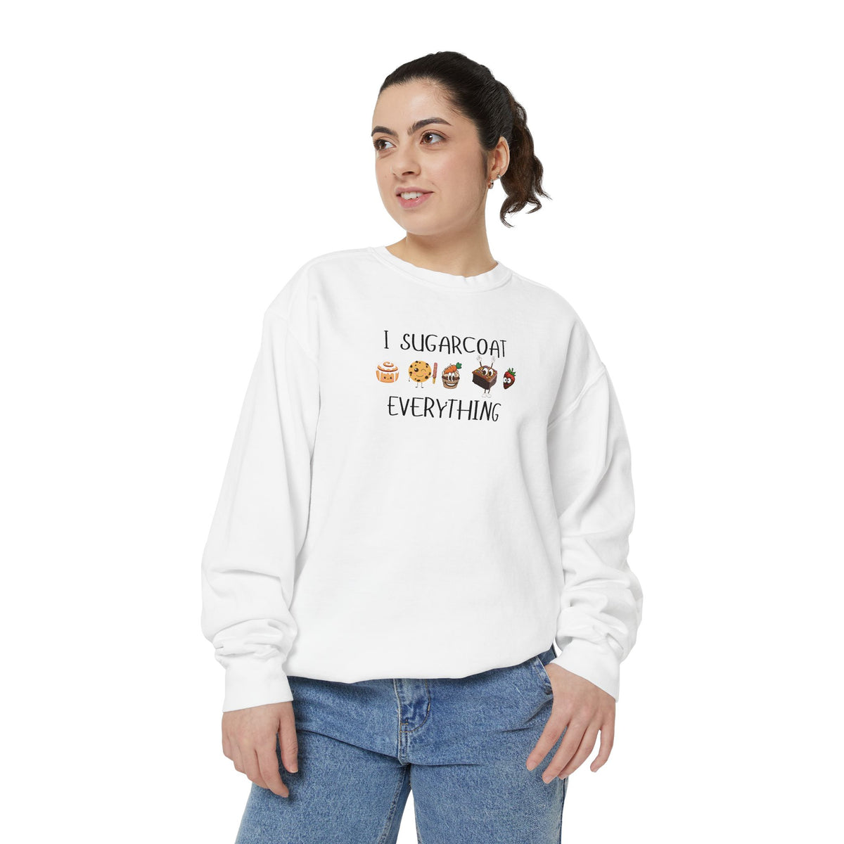 Sugarcoat Everything Sweatshirt — Cute Dessert Graphic Crewneck