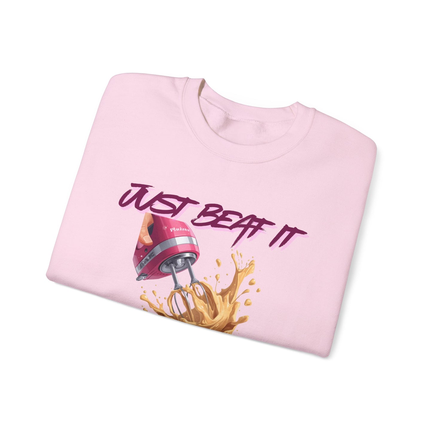 Fun Baking Sweatshirt, Just Beat It Crewneck, Cooking Gift, Funny Kitchen Apparel, Unisex Sweatshirt, Culinary Humor Gear
