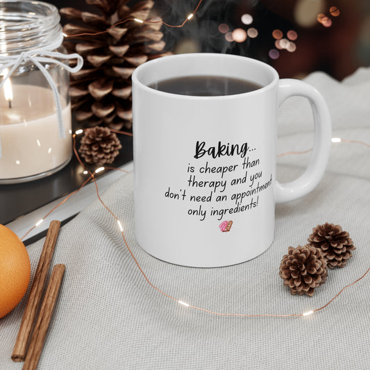 Mug Baking is Cheaper Than Therapy Quote 11oz