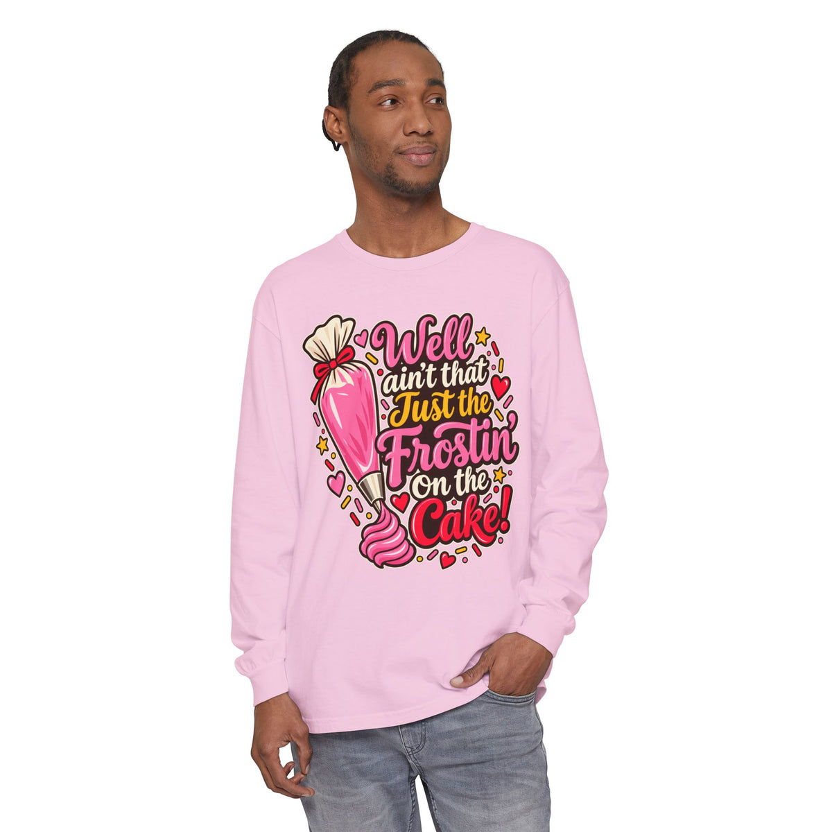 "Well Ain't That Just the Frostin' On the Cake!" Long Sleeve Tee