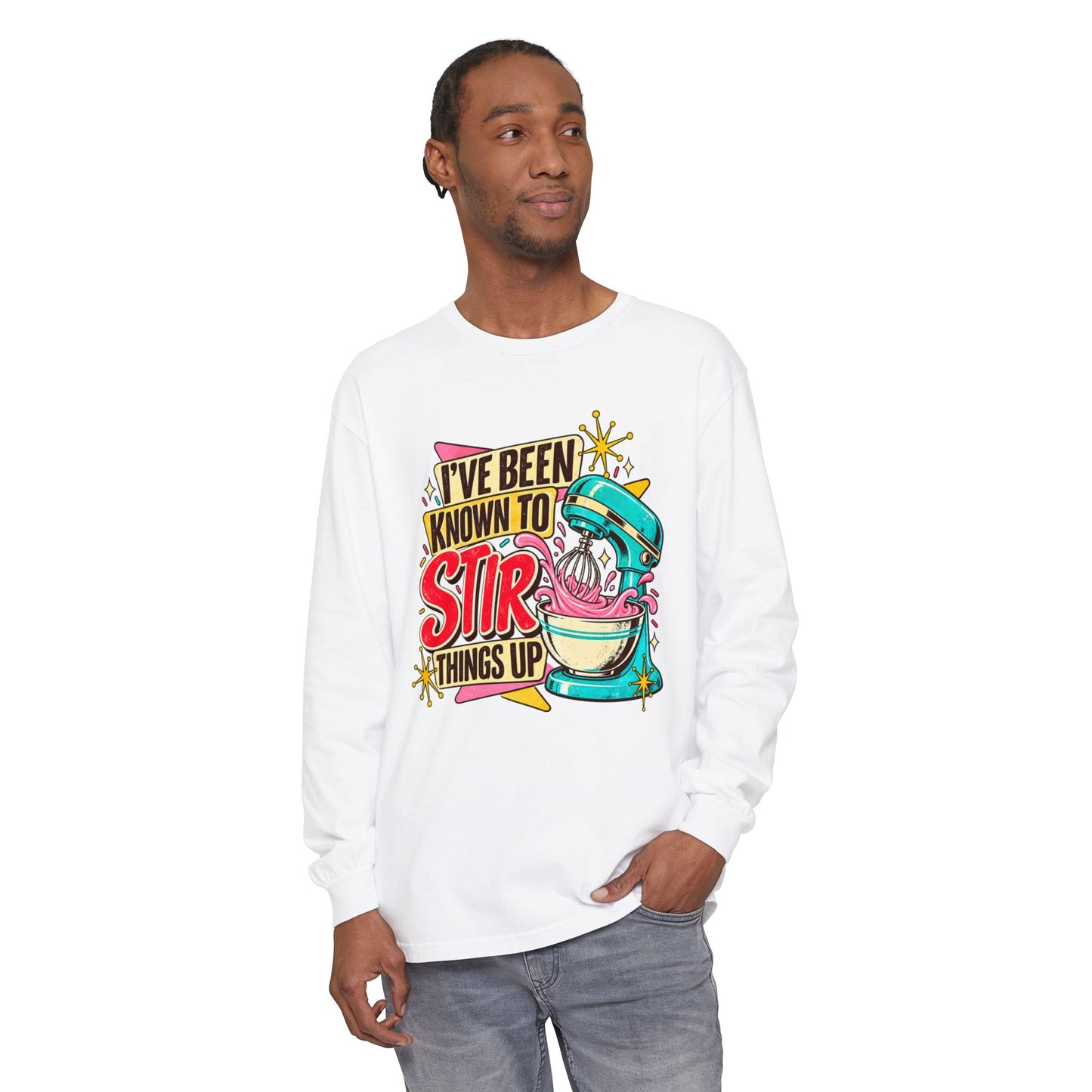 I’ve Been Known to Stir Things Up Long Sleeve Tee