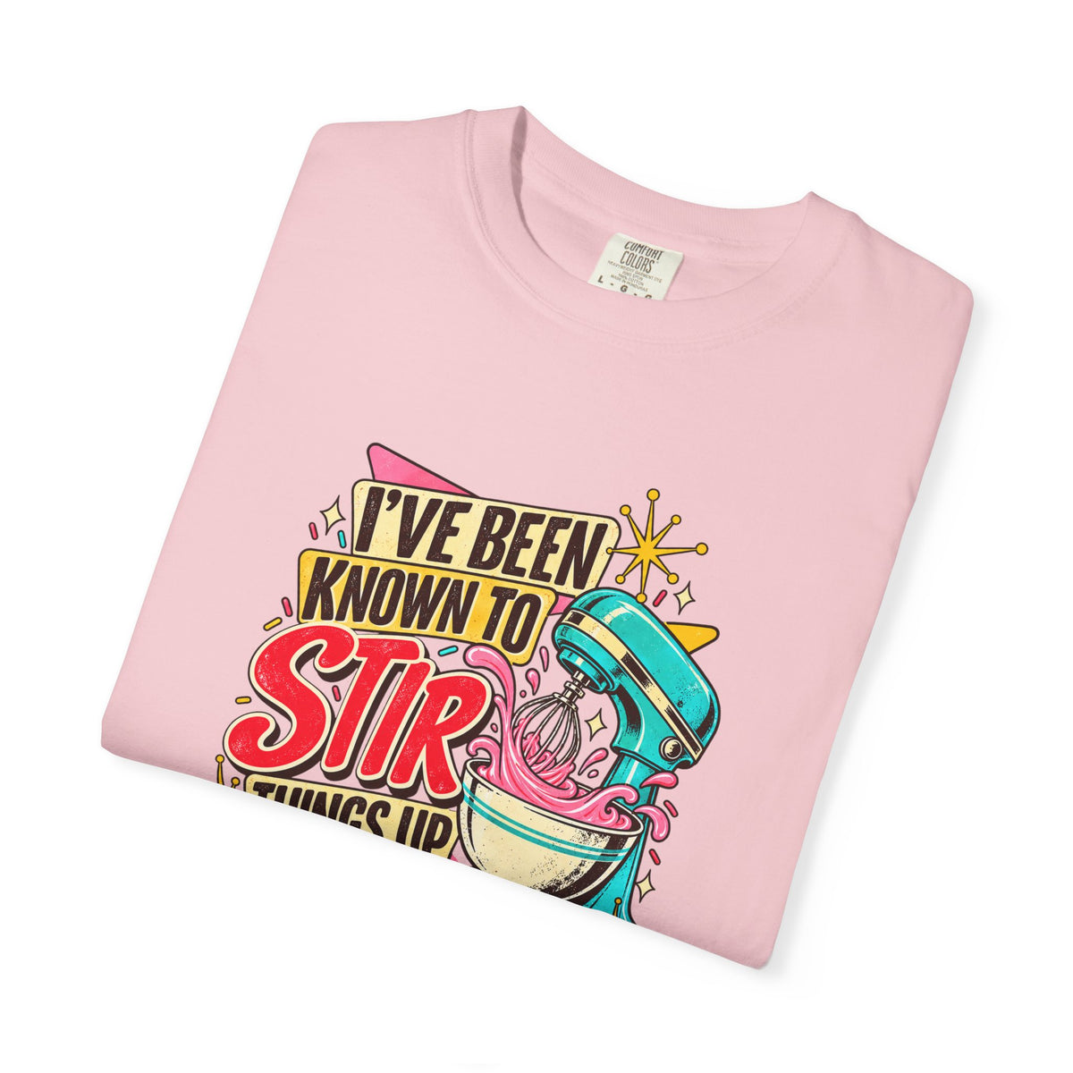 I've Been Known to Stir Things Up Mixer Graphic T-Shirt