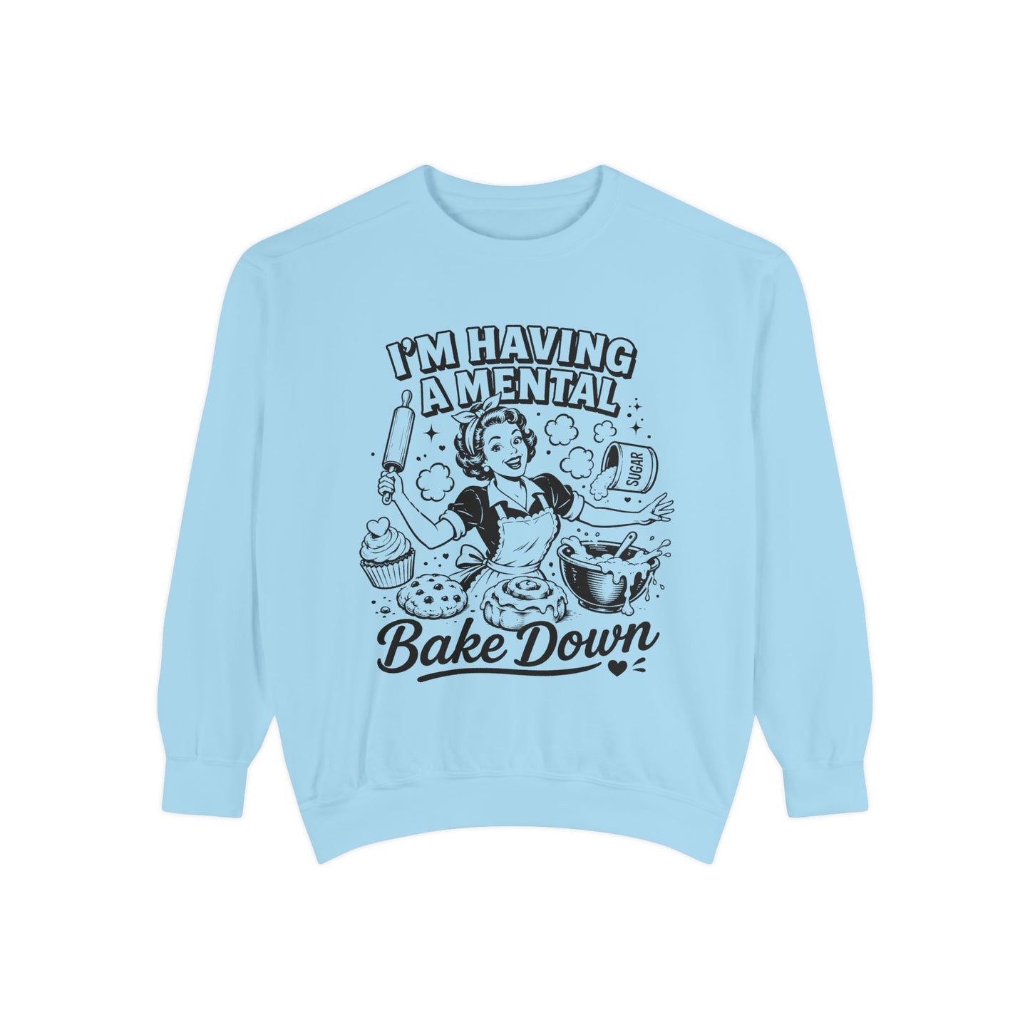Bake Down Sweatshirt — "I'm Having a Mental Bake Down" Retro Baker Crewneck