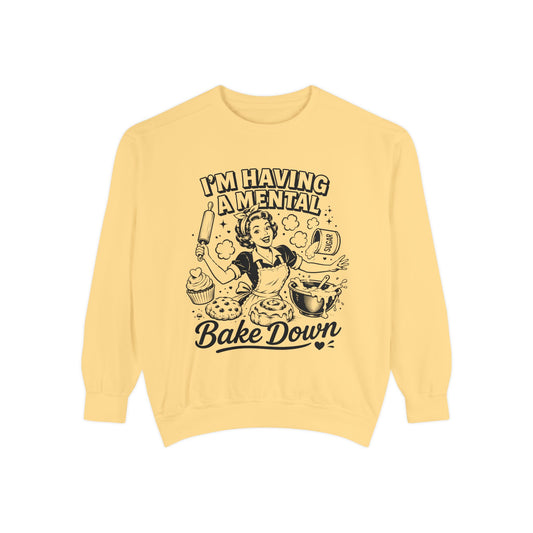 Bake Down Sweatshirt — "I'm Having a Mental Bake Down" Retro Baker Crewneck