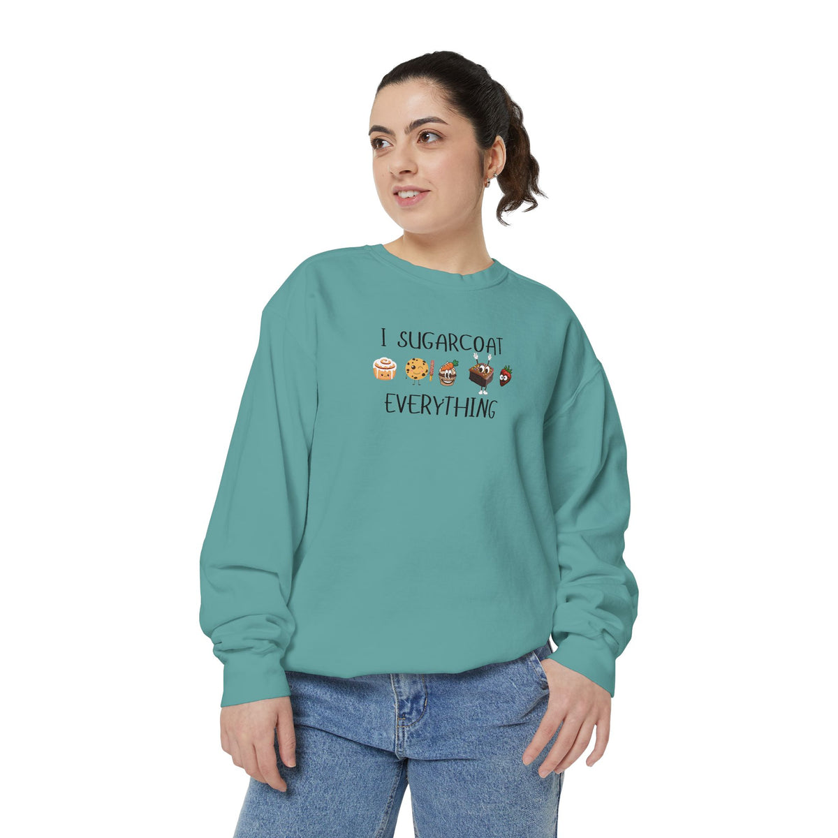 Sugarcoat Everything Sweatshirt — Cute Dessert Graphic Crewneck
