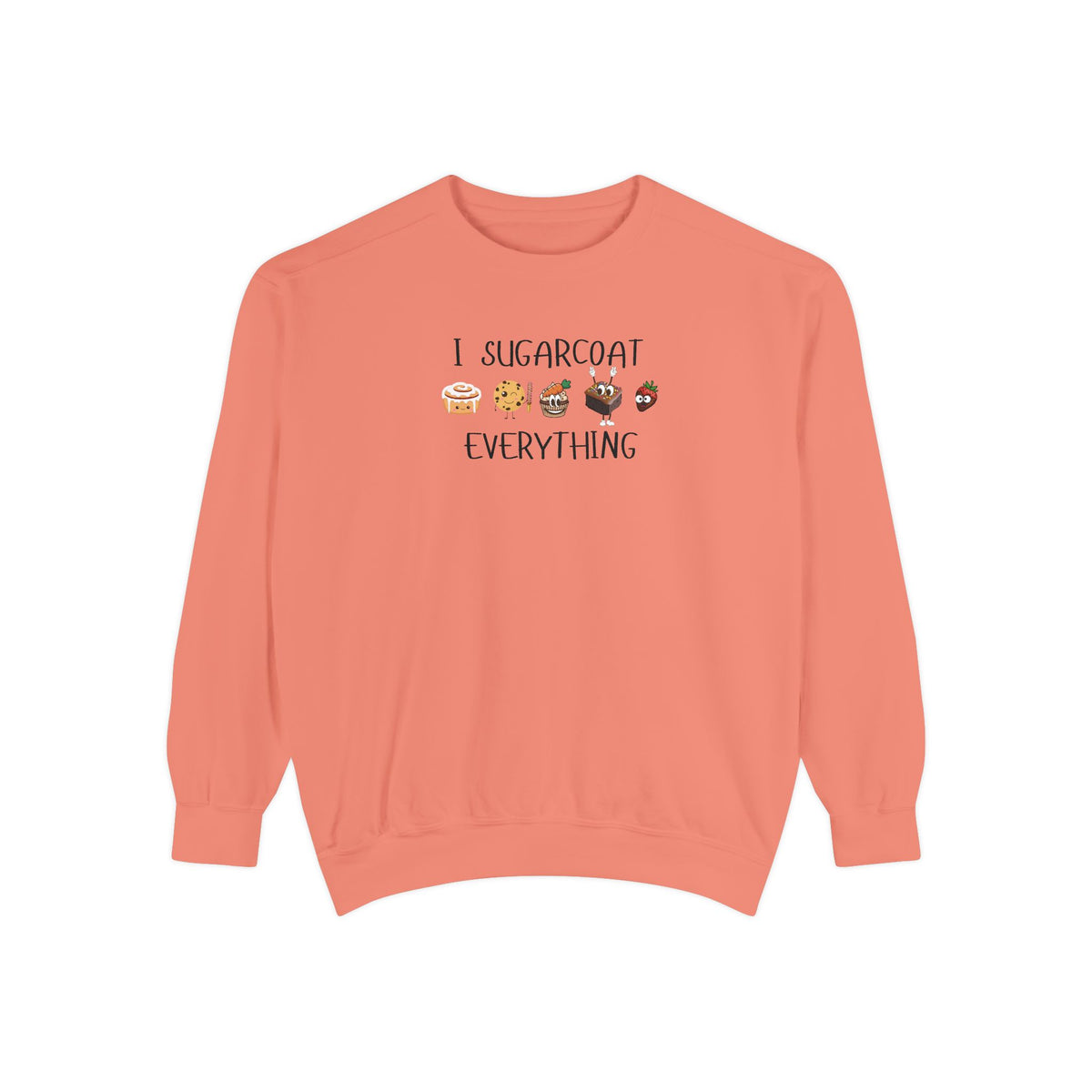 Sugarcoat Everything Sweatshirt — Cute Dessert Graphic Crewneck