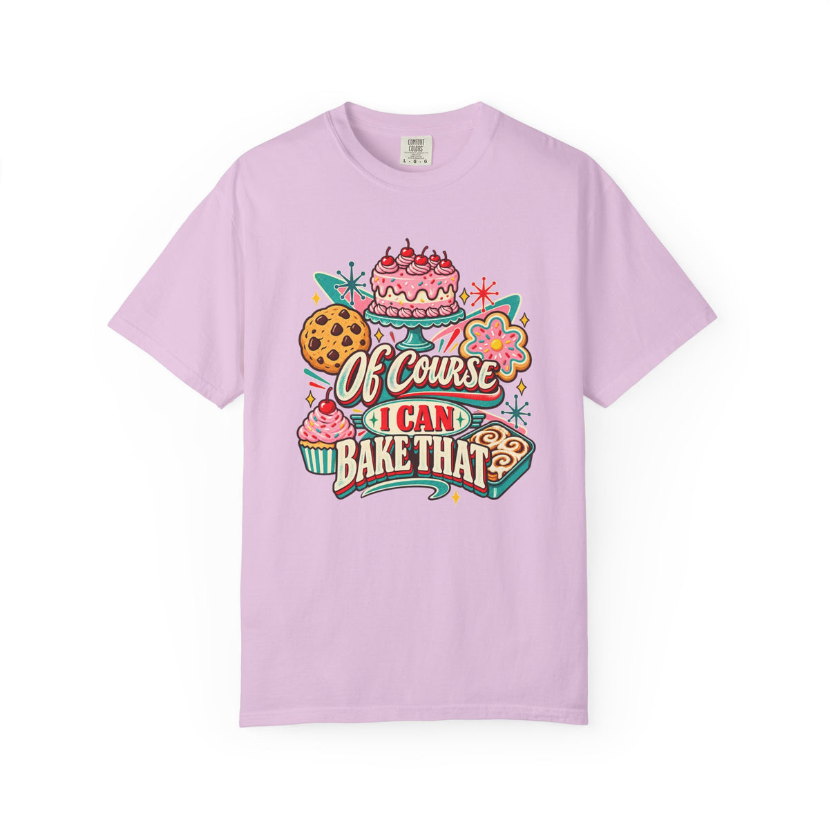 Baker's Pride T-Shirt — “Of Course I Can Bake That” Retro Dessert Graphic