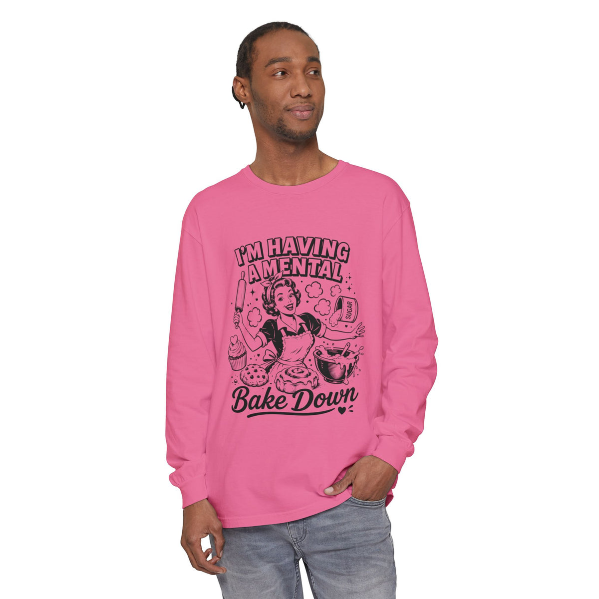 I'm Having a Mental Bake Down Long Sleeve Tee